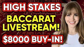 LIVE: HIGH STAKES BACCARAT! $8000 Buy-in!! EPIC FINAL BET!!