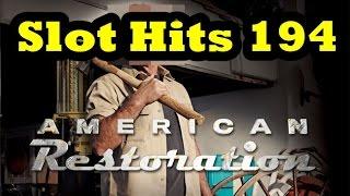 Slot Hits 194 - American Restoration
