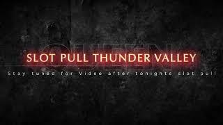 HIGH LIMIT GROUP PULL* THUNDER VALLEY* Tonight!!! Stay tuned for outcome
