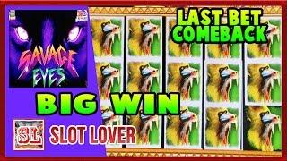 Last Bet Comback Big Win Bonus on Savage Eyes at Max Bet and other Pokies * SLOT LOVER *
