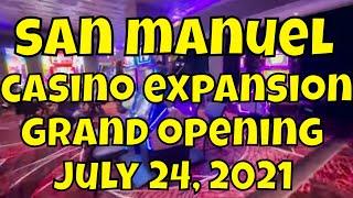 San Manuel Casino Expansion Grand Opening - July 24, 2021