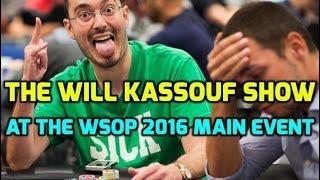 The Will Kassouf Show at the WSOP 2016 Main Event