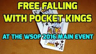 Free Falling with Pocket Kings at the WSOP 2016 Main Event
