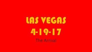Las Vegas Day 1 Vlog - Arrival - 4-19-2017