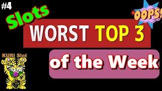 ⋆ Slots ⋆WORST TOP 3 OF THE WEEK #4 ⋆ Slots ⋆We Can't Win All The Time⋆ Slots ⋆ For Your Reference ⋆ Slots ⋆栗スロ