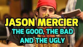 Jason Mercier - The Good, The Bad and The Ugly