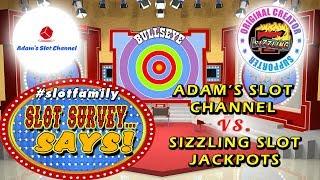 • #SlotFamily SLOT SURVEY SAYS • ADAM'S SLOT VIDEOS vs. SIZZLING SLOT JACKPOTS  • LIVE GAME SHOW