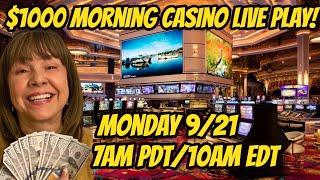 $1000 Morning Casino Live Play September 21st