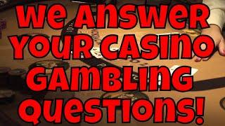We Answer Your Casino Gambling Questions! Part two