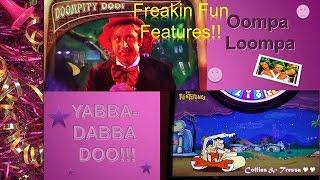 •Freakin Fun Features• Flintstones Yabba-Dabba Doo • Willy Wonka Oompa Loompa Slot Machine Bonus