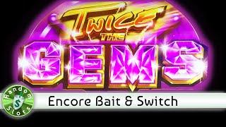 Twice the Gems slot machine, Encore Bait and Switch Bonus