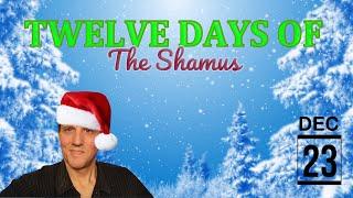 Twelve Days of The Shamus - Day 11 (2022)