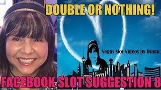 DOUBLE OR NOTHING-FACEBOOK SLOT SUGGESTION EVENT 8