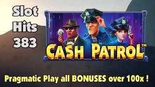Slot Hits 383 - Pragmatic Play's Cash Patrol all at least 100x !