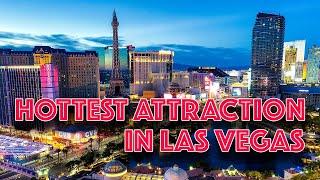 The HOTTEST ATTRACTION in Las Vegas!