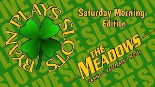 Saturday Morning Live Slots! Meadows casino