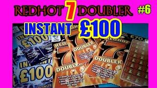 6 Scratchcard Saturday...RED HOT 7's Doubler. Vs..INSTANT £100.......