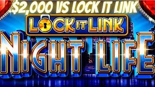 $2,000 On Lock It Link Night Life Slot Machine ! Can I Get A Big Win? | SE-4 | EP-25