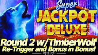 Round 2 with Super Jackpot, Deluxe Timber Wolf Version.  Free Spins, Re-Trigger and Bonus in Bonus!