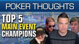 Poker Thoughts - Top 5 WSOP Main Event Winners (Modern Era)