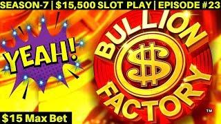 Bullion Factory Slot Machine $15 Max Bet Bonus - GREAT SESSION | SEASON-7 | EPISODE #23