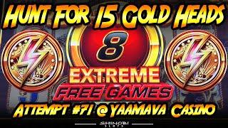 Hunt For 15 Gold Heads! Ep. #71 - Extreme Free Games Trigger! 8 Reelsets to Start, Is Today the Day?
