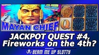 Jackpot Quest #4 - Mayan Chief slot, Shooting for Fireworks on the 4th