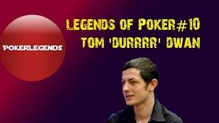 Legends Of Poker: Tom Dwan