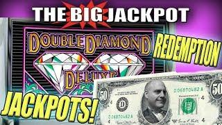 REDEMPTION JACKPOTS! •Tough Double Diamond Machine WIN$ •The Big Jackpot