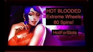 80 SPINS!! Hot Blooded Extreme Wheels LONG Slot Bonus