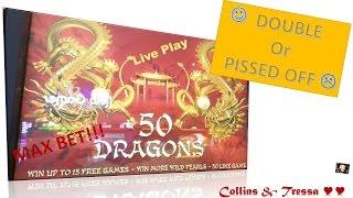 •DOUBLE or PISSED OFF• - LIVE PLAY • 50 Dragons • Slot Machine Bonus| MAX BET