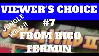 VIEWER  CHOICE #7 Thanks to RIGO FERMIN! JUNGLE WILD II
