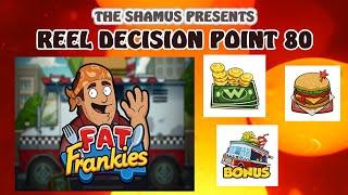 Reel Decision Point 80: Fat Frankes is here !
