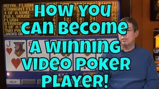 How YOU Can Become a Winning Video Poker Player!