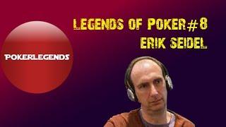 Legends Of Poker: Erik Seidel