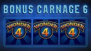 Bonus Carnage 6 - Wonder 4 Slot - EVIL Bonuses!