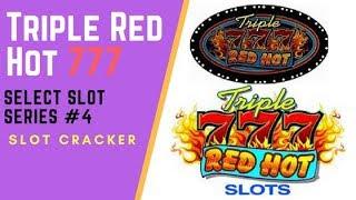 •Triple Red Hot Slot Bonuses-Select Slot Series #4