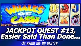 Jackpot Quest #13 - Easier Said Than Done, Whales of Cash Slot by Aristocrat