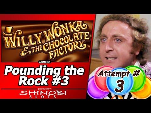 Pounding the Rock #3 - Attempt #3 on Willy Wonka and the Chocolate Factory  Slot by WMS