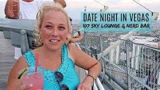 DATE NIGHT in VEGAS! 107 Sky Lounge & NERD BAR!!!