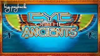 Eye of the Ancients Slot - NICE SESSION, ALL FEATURES!