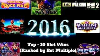 My 2016 Top - 10 -  Slot Wins (Ranked by Bet Multiple)