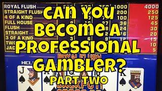 Can You Become a Professional Gambler? Part two