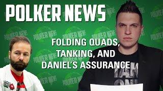 Polkernews - This Week On 2+2: Folding Quads, Tanking, Negreanu's Assurance