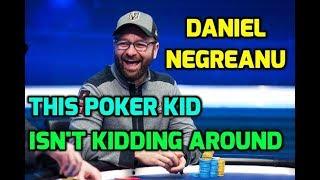 Daniel Negreanu: This Poker Kid isn't Kidding Around!