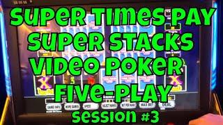 Super Times Pay Super Stacks 5-Play Video Poker! Session #3