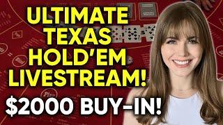 LIVE: Ultimate Texas Hold’em!! $2000 Buy-in!