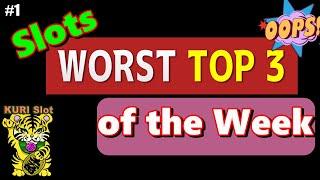 ⋆ Slots ⋆WORST TOP 3 OF THE WEEK #1 ⋆ Slots ⋆We Can't Win All The Time⋆ Slots ⋆ For Your Reference ⋆ Slots ⋆栗スロ