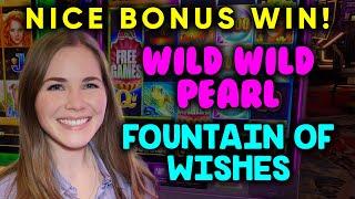 Wild Wild Pearl! Fountain Of Wishes Slot Machines! BONUSES! These Slots Have Awesome Bonus Music!