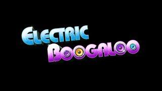 Electric Boogaloo™